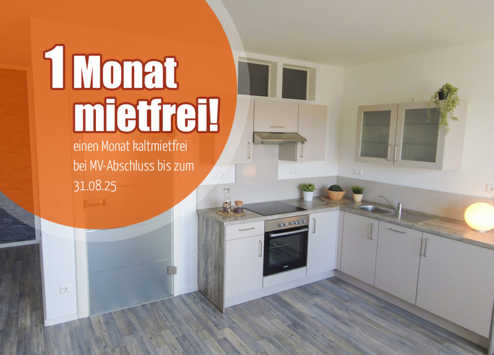 einen Monat kaltmietfrei bei MV-Abschluss bis zum 31.08.25