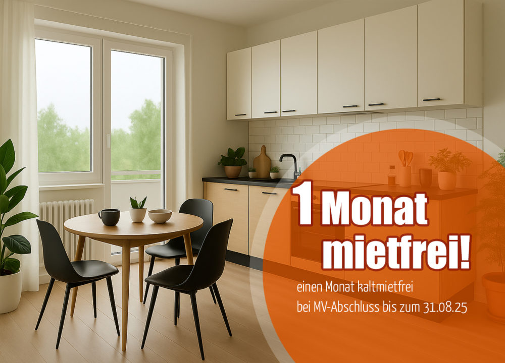 einen Monat kaltmietfrei bei MV-Abschluss bis zum 31.08.25